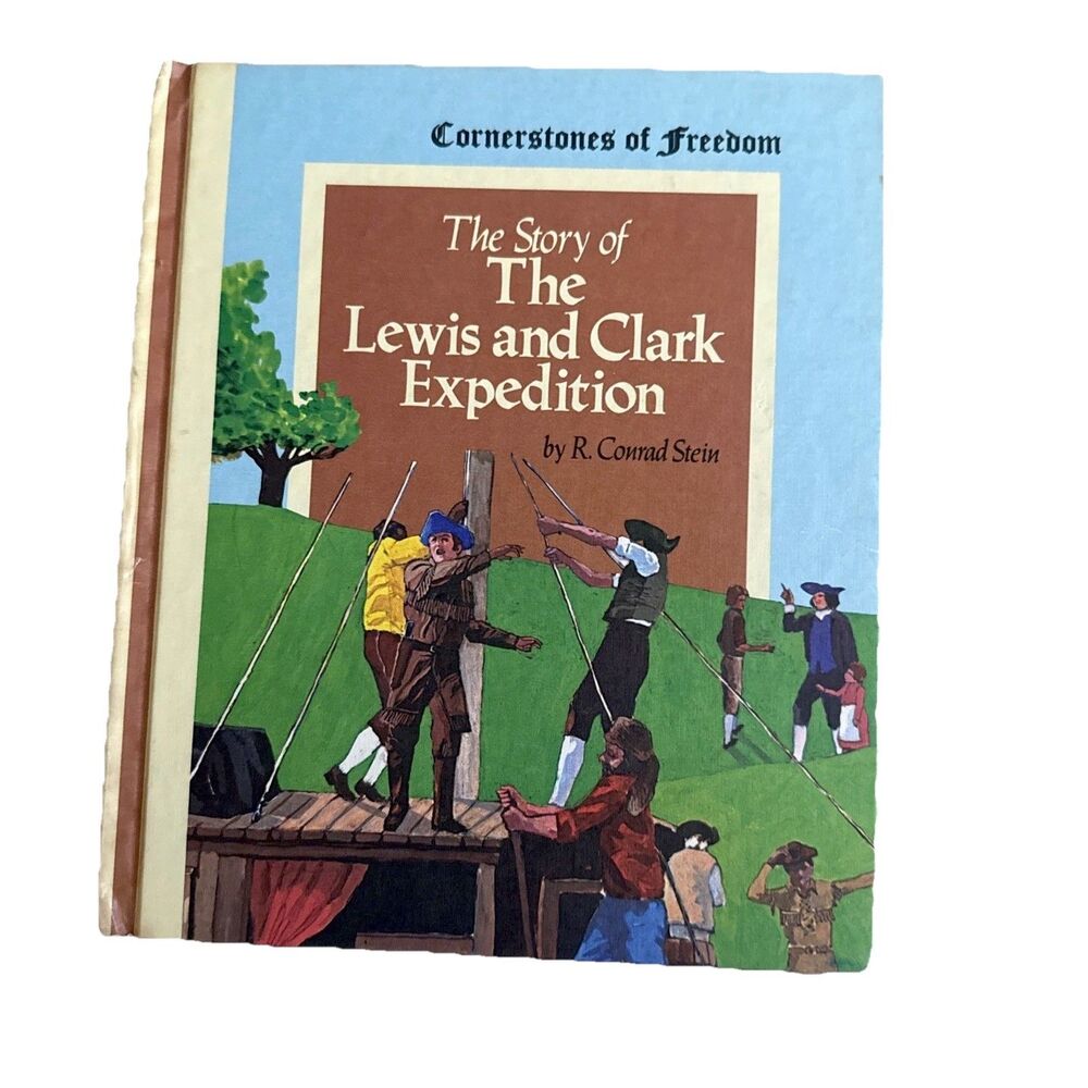 Cornerstones of Freedom The Story of the Lewis and Clark Expedition